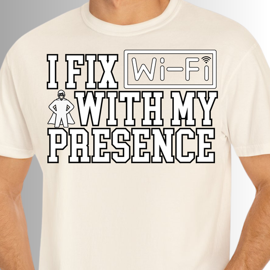 "I fix wi-fi with my presence" Comfort Colors® Dad Shirt, Father’s Day Gift, Gift for Cool Dad, Funny Dad Shirt, Dad Shirt, Daddy Shirt, Best Dad Shirt, Gift for Dad